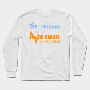 Not A Special Snowflake, An Avalanche In Training Long Sleeve T-Shirt